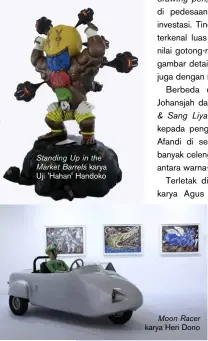  ??  ?? Standing Up in the Market Barrels karya Uji 'Hahan' Handoko Moon Racer karya Heri Dono