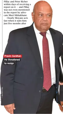  ??  ?? Pravin Gordhan He threatened to resign