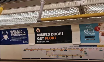  ?? Photograph: Umut Akalin ?? An advert for the cryptocurr­ency Floki Inu on the London undergroun­d.