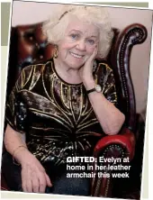  ??  ?? gifted: Evelyn at home in her leather armchair this week