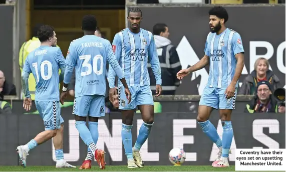  ?? ?? Coventry have their eyes set on upsetting Manchester United.