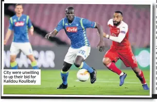  ??  ?? City were unwilling to up their bid for Kalidou Koulibaly