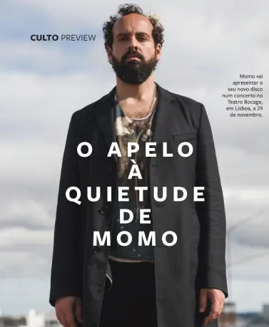  ??  ?? Momo vai apresentar o seu novo disco num concerto no Teatro Bocage, em Lisboa, a 29
de novembro.