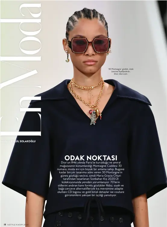  ??  ?? ‘30 Montaigne’ gözlük, istek üzerine fiyatlandı­rılır, Dior; dior.com.