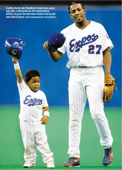  ?? PHOTO D’ARCHIVES TVA SPORTS ?? Cette photo de Vladimir Guerrero avec son fils a été prise le 29 septembre 2002, le jour du dernier match de la saison des Expos.