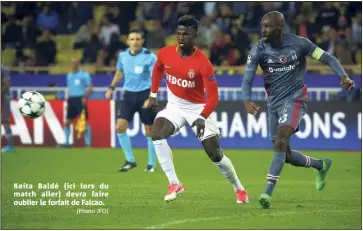  ?? (Photo JFO) ?? Keita Baldé (ici lors du match aller) devra faire oublier le forfait de Falcao.