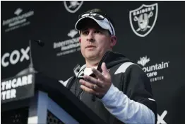  ?? JOHN LOCHER — THE ASSOCIATED PRESS ?? Raiders head coach Josh McDaniels speaks during a news conference at the team's practice facility on Thursday in Henderson, Nev.