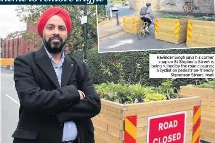  ??  ?? Ravinder Singh says his corner shop on St Stephen’s Street is being ruined by the road closures; a cyclist on pedestrian-friendly Stevenson Street, inset