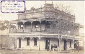  ?? Pictures: Lost Shepparton Shop ?? The local: The Union Hotel.