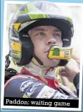  ??  ?? Paddon: waiting game