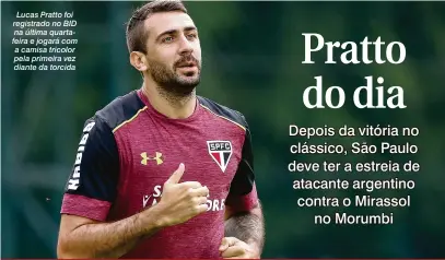  ??  ?? Lucas Pratto foi registrado no BID na última quartafeir­a e jogará com a camisa tricolor pela primeira vez diante da torcida