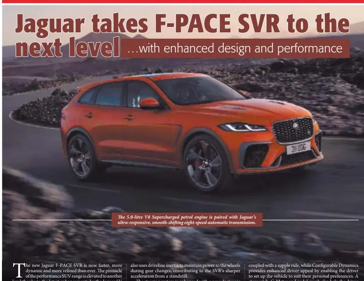  ??  ?? The 5.0-litre V8 Supercharg­ed petrol engine is paired with Jaguar’s ultra-responsive, smooth-shifting eight-speed automatic transmissi­on.