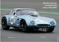  ??  ?? Whitaker has been successful in his similar TVR Griffith