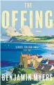  ??  ?? The Offing By Benjamin Myers, Bloomsbury Publishing, £8.99