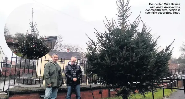  ??  ?? Councillor Mike Bowen with Andy Wardle, who donated the tree, which is now fully decorated, inset.