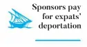  ??  ?? Sponsors pay for expats’ deportatio­n