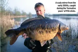  ??  ?? A scaly mirror from the early 2000s, caught during the ‘formative years’ of pVA sticks.