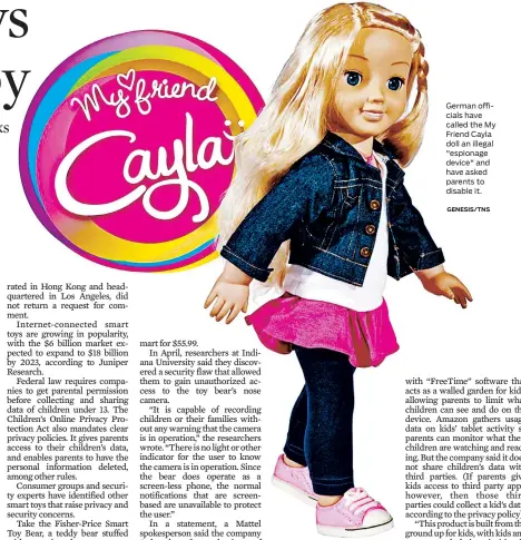  ?? GENESIS/TNS ?? German officials have called the My Friend Cayla doll an illegal "espionage device" and have asked parents to disable it.