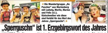  ??  ?? Die Mundartgru­ppe „De Pascher“aus Marienberg mit Ludwig, Moritz, Marius und Felix (v.l.). Klatschwei­ber wie diese sind Vorbild für das Wort des Jahres „Sperrgusch­n“.