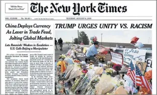  ?? THE ASSOCIATED PRESS ?? This image shows a tweeted version of The New York Times front page for Aug. 6, with a headline that reads: “”TRUMP URGES UNITY VS. RACISM.” The headline, in the paper’s first edition, caused an outcry that triggered a new debate over how such tragedies should be covered.