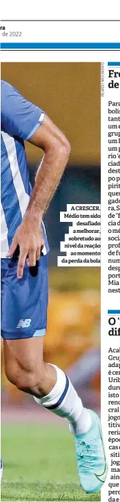  ?? ?? A CRESCER. Médio tem sido desafiado a melhorar, sobretudo ao nível da reação ao momento da perda da bola