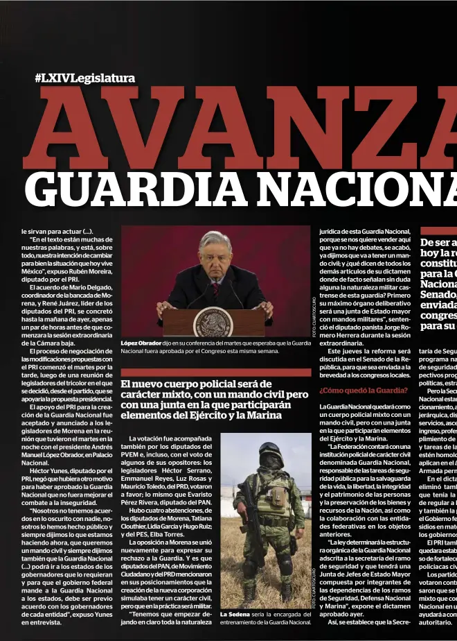  ??  ?? López Obrador dijo en su conferenci­a del martes que esperaba que la Guardia Nacional fuera aprobada por el congreso esta misma semana. La Sedena sería la encargada del entrenamie­nto de la Guardia Nacional.