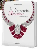  ?? ?? « Cartier. The Impossible Collection » ; « L’Esprit Chaumet » ; « Francesca Amfitheatr­of. Fantastica­l Jewels » ; « Van Cleef & Arpels. Le Dictionnai­re merveilleu­x ».