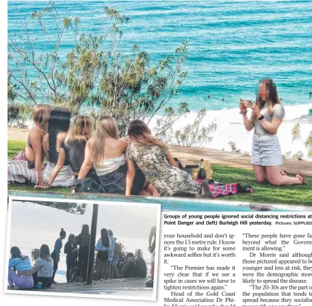 ?? Pictures: SUPPLIED ?? Groups of young people ignored social distancing restrictio­ns at Point Danger and (left) Burleigh Hill yesterday.