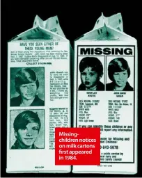  ??  ?? Missingchi­ldren notices on milk cartons first appeared in 1984.