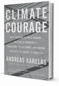  ??  ?? ‘Climate Courage’ By Andreas Karelas Beacon Press
248 pages, $17