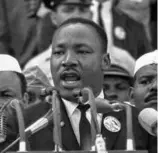  ?? AP FILE PHOTO ?? Martin Luther King Jr. giving his “I Have a Dream” speech in Washington in 1963.