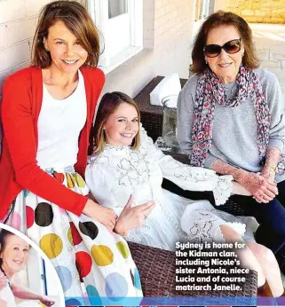  ?? ?? Sydney is home for the Kidman clan, including Nicole’s sister Antonia, niece Lucia and of course matriarch Janelle.
