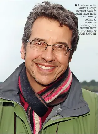  ?? ?? Environmen­tal writer George Monbiot says he could have made more money selling to someone looking for a second home PICTURE by JON KNIGHT