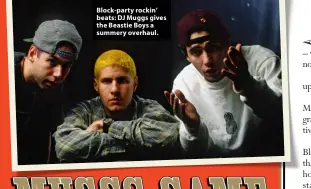  ?? ?? Block-party rockin’ beats: DJ Muggs gives the Beastie Boys a summery overhaul.