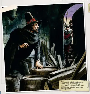  ??  ?? Varovasti tulitikun kanssa! Oliko Guy Fawkes yksi ruutisalal­iiton jäsenistä vai pelkkä tavallinen salaliiton syntipukki?
