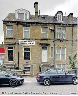  ?? GOOGLE ?? ■ The much-improved Bradford Road Medical Centre, Fartown