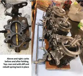  ?? ?? Above and right: carbs before and after fettling. Top: rear end with diff and rebuilt spring back in place