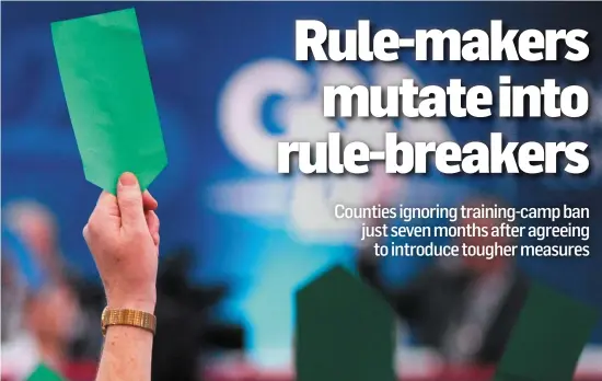  ?? RAY McMANUS/SPORTSFILE ?? Some officials are allowing county teams break the new training-camp ban, despite having voted in stricter regulation­s last year