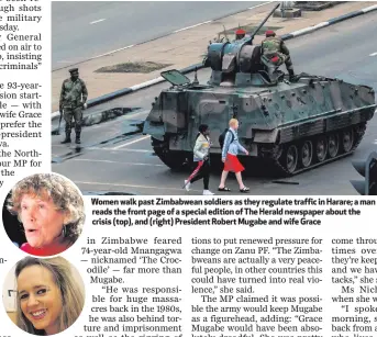  ??  ?? Women walk past Zimbabwean soldiers as they regulate traffic in Harare; a man reads the front page of a special edition of The Herald newspaper about the crisis (top), and (right) President Robert Mugabe and wife Grace