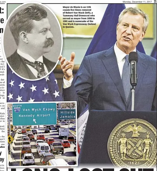  ??  ?? Terrence Cullen Mayor de Blasio is an 11th cousin five times removed of Robert Van Wyck (left), a Tammany Hall Democrat who served as mayor from 1898 to 1901 and is namesake of the Van Wyck Expressway (below) in Queens.