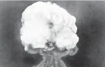  ?? ASSOCIATED PRESS FILE PHOTO ?? The mushroom cloud of the first atomic explosion on July 16, 1945, at the Trinity Site. Residents of a New Mexico Hispanic village near the test site want to share their stories with Congress this summer.