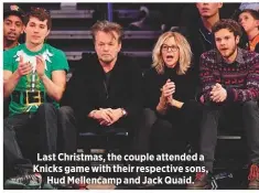  ??  ?? Last Christmas, the couple attended a Knicks game with their respective sons,Hud Mellencamp and Jack Quaid.