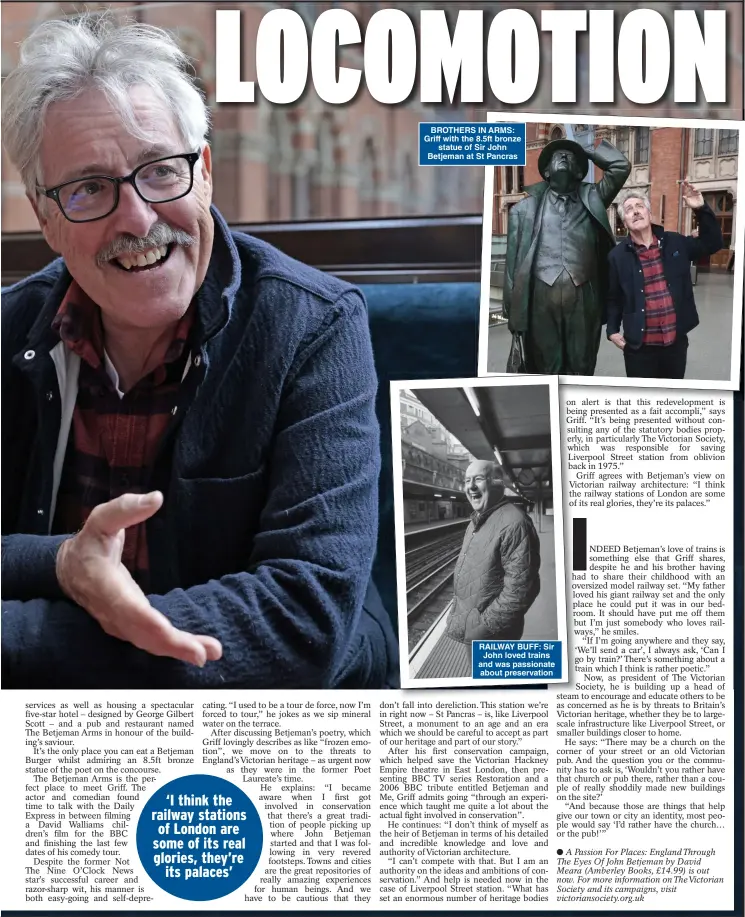  ?? ?? BROTHERS IN ARMS: Griff with the 8.5ft bronze statue of Sir John Betjeman at St Pancras
RAILWAY BUFF: Sir John loved trains and was passionate about preservati­on