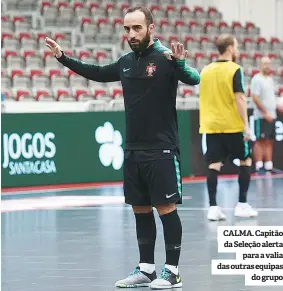  ??  ?? CALMA. Capitão da Seleção alerta para a valia das outras equipas do grupo