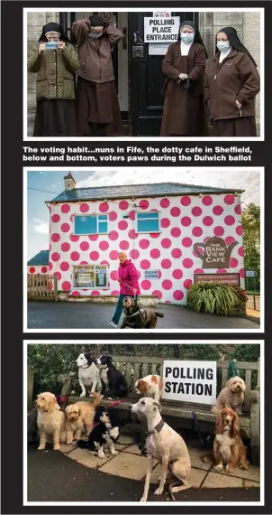  ?? Pictures: GETTY, NORTH NEWS & PA ?? The voting habit...nuns in Fife, the dotty cafe in Sheffield, below and bottom, voters paws during the Dulwich ballot