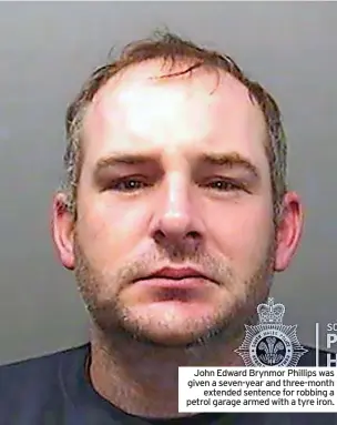  ?? ?? John Edward Brynmor Phillips was given a seven-year and three-month extended sentence for robbing a petrol garage armed with a tyre iron.