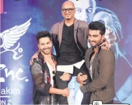  ?? PHOTO: HTCS ?? (From left) Varun Dhawan, Aalim Hakim and Arjun Kapoor at the launch of Style Inc. with Aalim Hakim on TLC