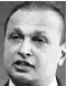  ??  ?? Anil Ambani said while he agreed to give a non-binding “personal comfort letter”, he never gave a guarantee tied to his personal assets