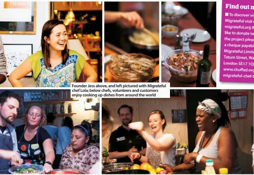  ??  ?? Founder Jess above, and left pictured with Migrateful chef Lola; below chefs, volunteers and customers enjoy cooking up dishes from around the world