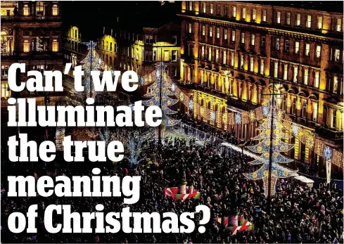  ??  ?? Where are the Three Wise Men? The Christmas lights in Glasgow’s George Square were switched on last week